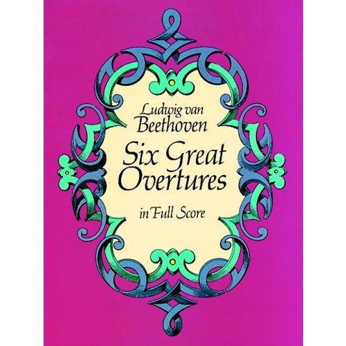 Beethoven L.van - Six Great Overtures - Full Score
