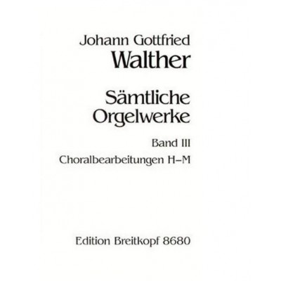 Walther - Complete Organ Works vol.3 - Orgue