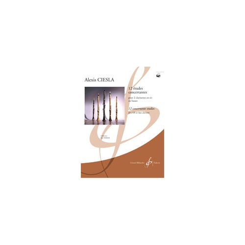 Ciesla Alexis - 12 Etudes Concertantes + CD - 2 Clarinettes En Si B