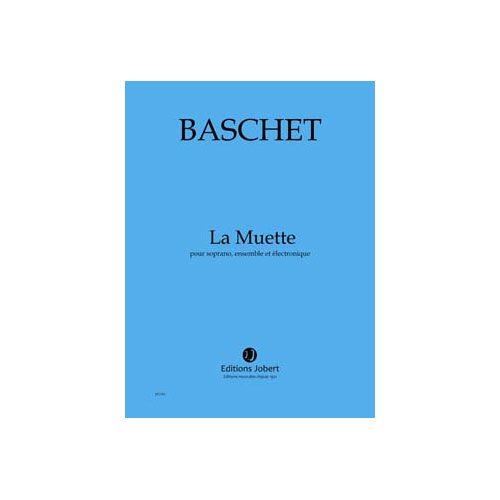 Baschet - Muette (La) - Soprano, Ensemble Et Électronique