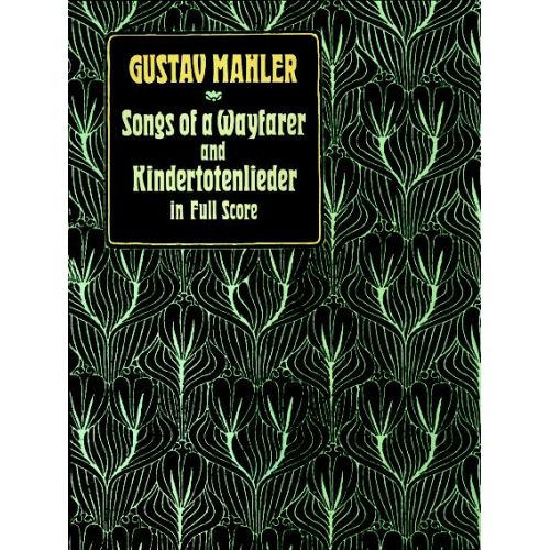 Mahler G. - Songs Of A Wayfarer And Kindertotenlieder - Full Score