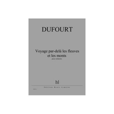 Dufourt - Voyage PAR-delê Les Fleuves... - Orchestre