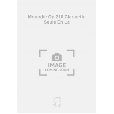 Monodie Op 216 Clarinette Seule En La