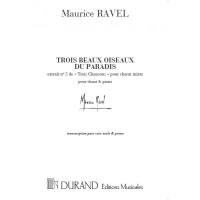RAVEL M. - TROIS BEAUX OISEAUX DU PARADIS - CHANT ET PIANO
