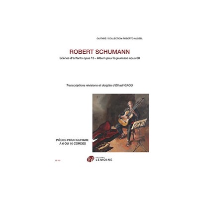 Schumann Robert - Scenes D'enfants Op.15 / Album Pour La Jeunesse Op.68 Guitare