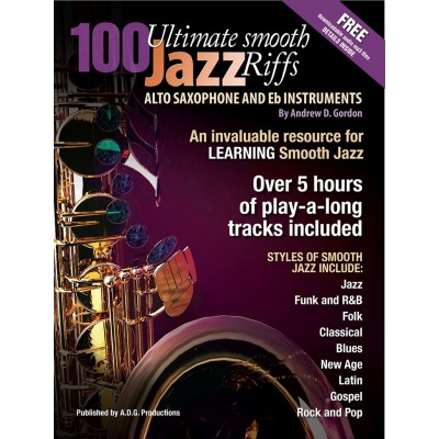 Andrew D. Gordon - 100 Ultimate Smooth Jazz Riffs For Alto Sax