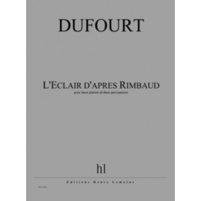 Dufourt - L'éclair D'après Rimbaud - 2 Pianos et 2 Percussions