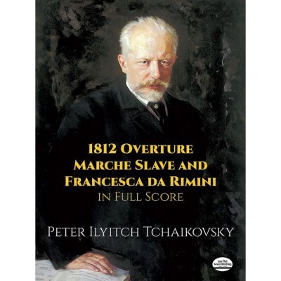 Tchaikovsky Peter Ilich - 1812 Ouverture, Marche Slave & Francesca Da Rimini - Full Score