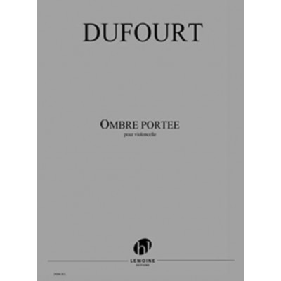 Dufourt - Ombre Portée - Violoncelle