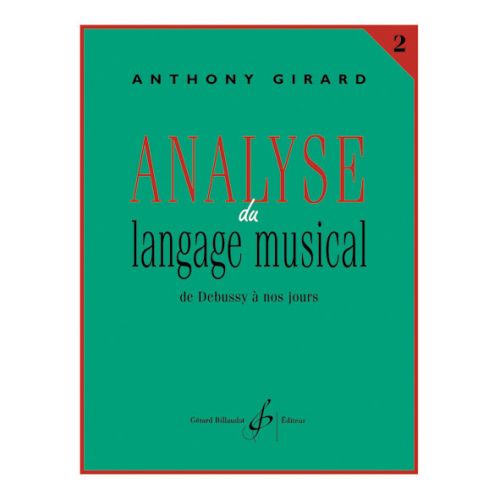 Girard Anthony - Analyse Du Langage Musical Vol.2 : De Debussy A Nos Jours