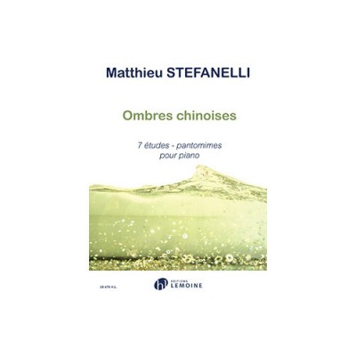 Stefanelli Matthieu - Ombres Chinoises: 7 Etudes Pantomimes Piano