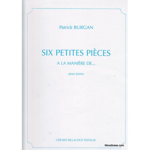 Burgan Patrick - Six Petites Pieces A La Maniere De... - Piano