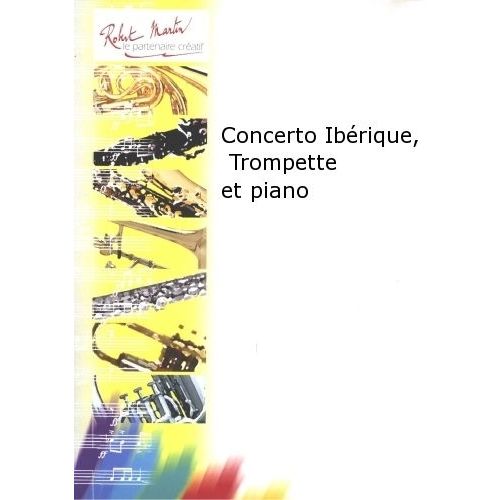 Robert Min Cosma V. - Concerto Ibrique, Trompette Et Piano