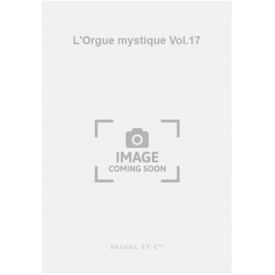 L'Orgue mystique Vol.17