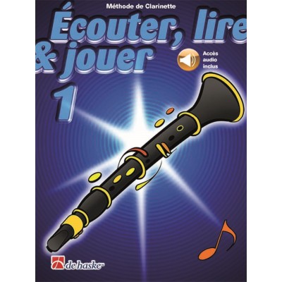 Ecouter, Lire Et Jouer Vol.1 Clarinette + Acces Audio