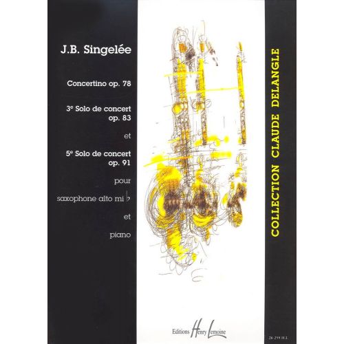 Singelee Jean-Baptiste - 3 Et 5Eme Solos De Concert / Concertino Op.78 - Saxophone Mib, Piano
