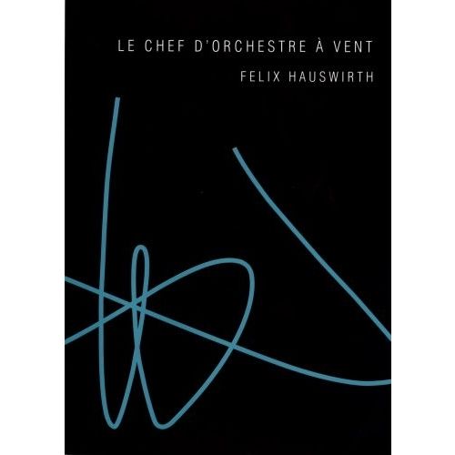 HAUSWIRTH - LE CHEF D'ORCHESTRE A VENT