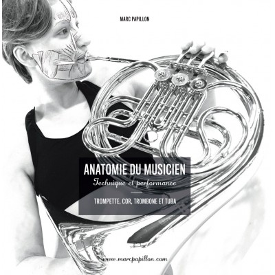 PAPILLON MARC - ANATOMIE DU MUSICIEN - TECHNIQUE ET PERFORMANCE - CUIVRES