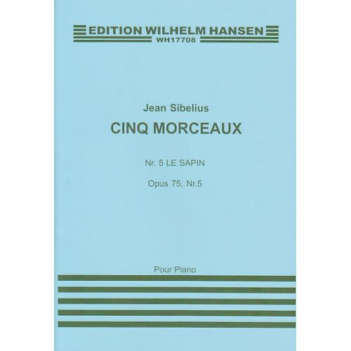 SIBELIUS J. - CINQ MORCEAUX OP.75 - N°5 LE SAPIN - PIANO