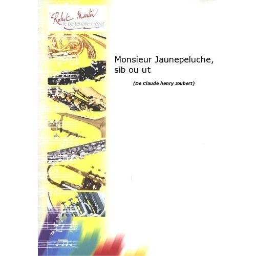Robert Min Joubert C.H. - Monsieur Jaunepeluche, Sib Ou Ut