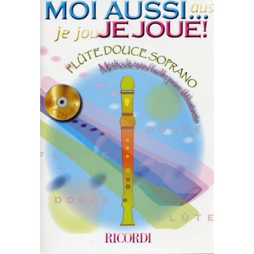 Moi Aussi ... Je Joue ! + CD - Flute Douce Soprano