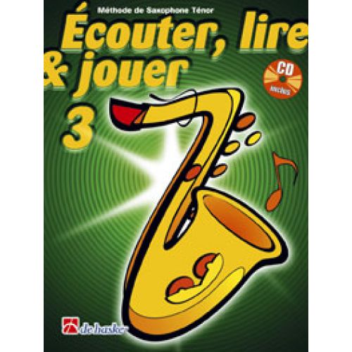 Ecouter, Lire Et Jouer Vol.3 Saxophone Soprano Ou Ténor + Cd