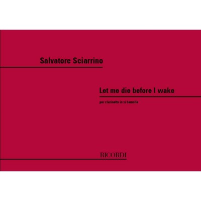 Sciarrino Salvatore - Let Me Die Before I Wake - Clarinette Sib