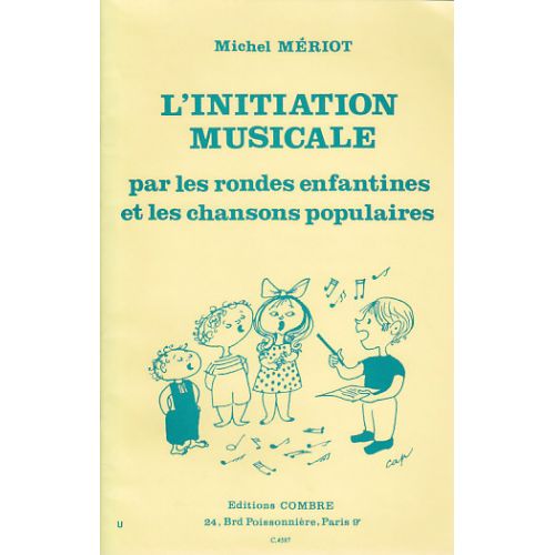 Meriot Michel - L'initiation Musicale Par Les Rondes Enfantines et Les Chansons