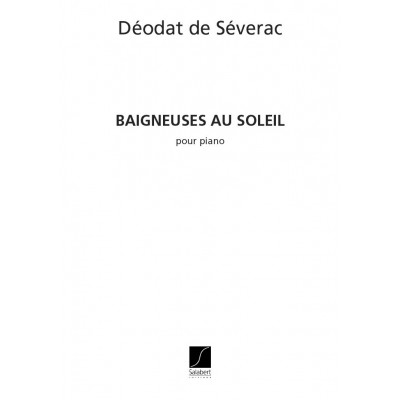 SEVERAC DE D. - BAIGNEUSES AU SOLEIL - PIANO