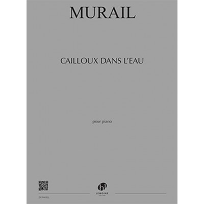 Murail - Cailloux Dans L'eau - Piano