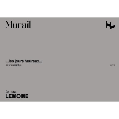 Murail Tristan - Les Jours Heureux - Parties