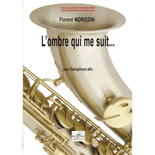 MORICONI FLORENT - L'OMBRE QUI ME SUIT - SAXOPHONE ALTO