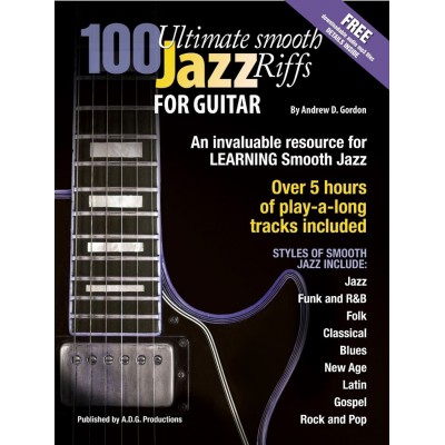 Andrew D. Gordon - 100 Ultimate Smooth Jazz Riffs For Guitar