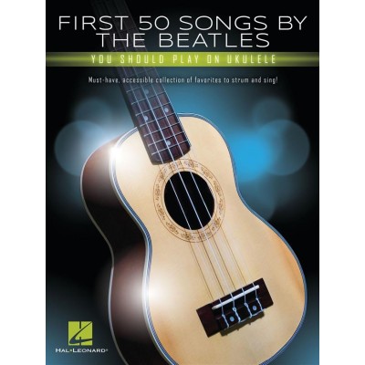 First 50 Songs By The Beatles - Ukulele