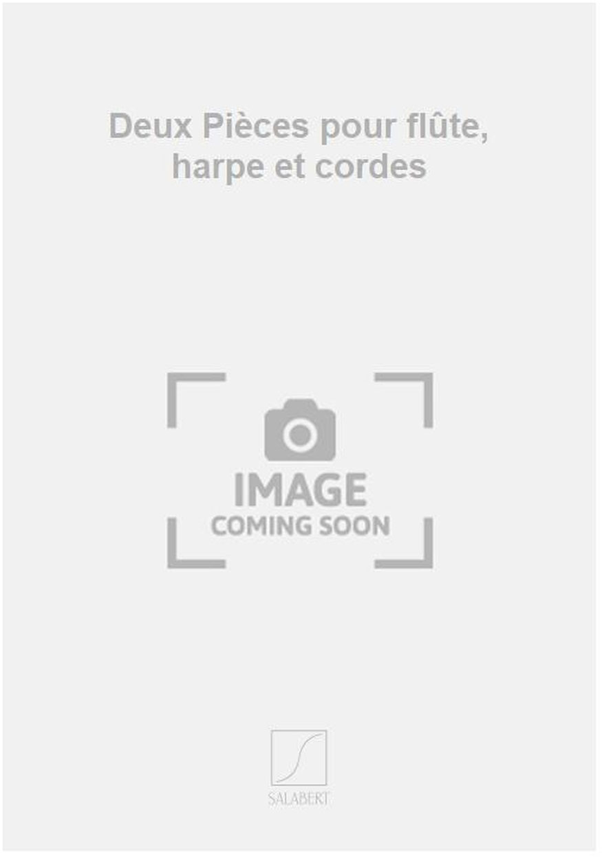 Deux Pièces pour flûte, harpe et cordes