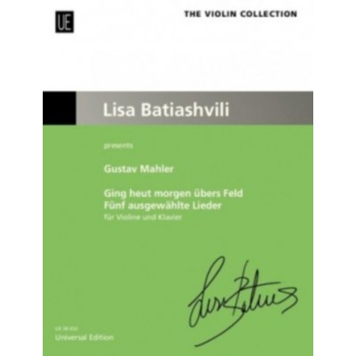 Mahler Gustav - Ging Heut Morgen Ubers Feld (five Selected Songs) - Violon & Piano (lisa Batiashvili