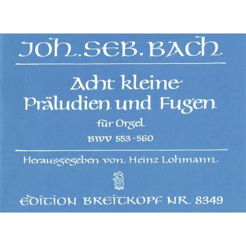 Bach Johann Sebastian - 8 Kleine Praludien Und Fugen - Organ