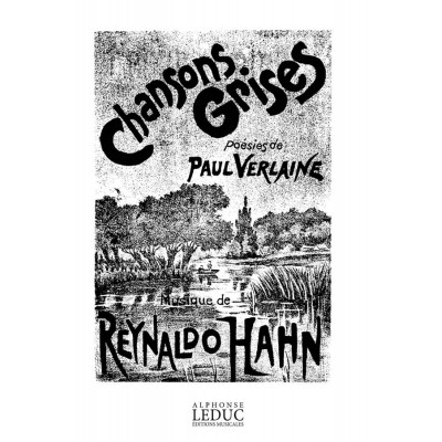 HAHN REYNALDO - CHANSONS GRISES - CHANT/PIANO