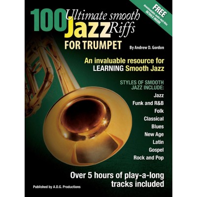 Andrew D. Gordon - 100 Ultimate Smooth Jazz Riffs For Trumpet