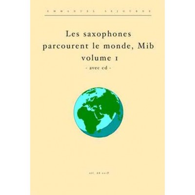 Sejourne E. - Les Saxophones Mib Parcourent Le Monde Vol.1