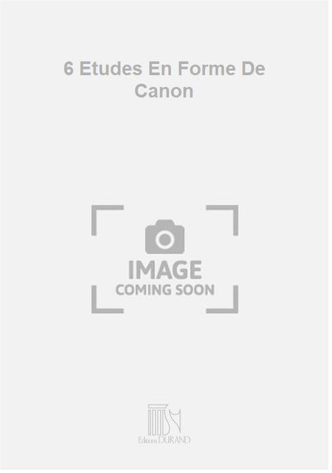 6 Etudes En Forme De Canon