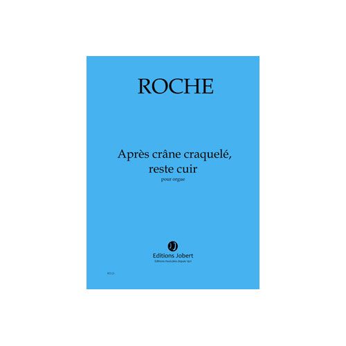 Roche - Après Crâne Craquelé ... - Orgue