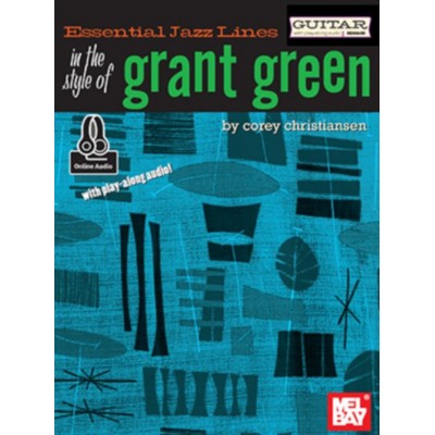 Christiansen Corey - Essential Jazz Lines: In The Style Of Grant Green + Online Audio - Guitar