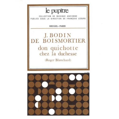 PARTITIONS CHANT - BOISMORTIER DON QUICHOTTE CHEZ LA DUCHESSE, BALLET COMIQUE EN TROIS ACTES