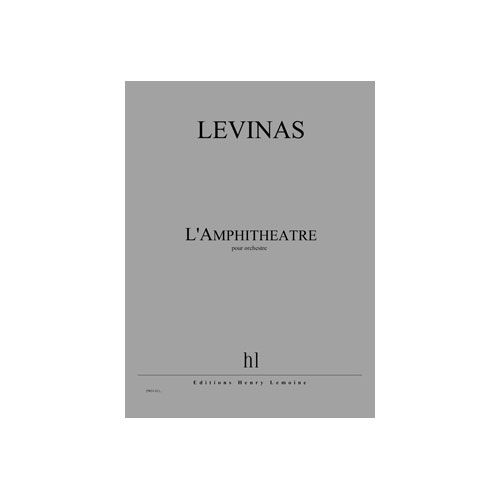 Levinas - L'amphithéâtre * - Orchestre