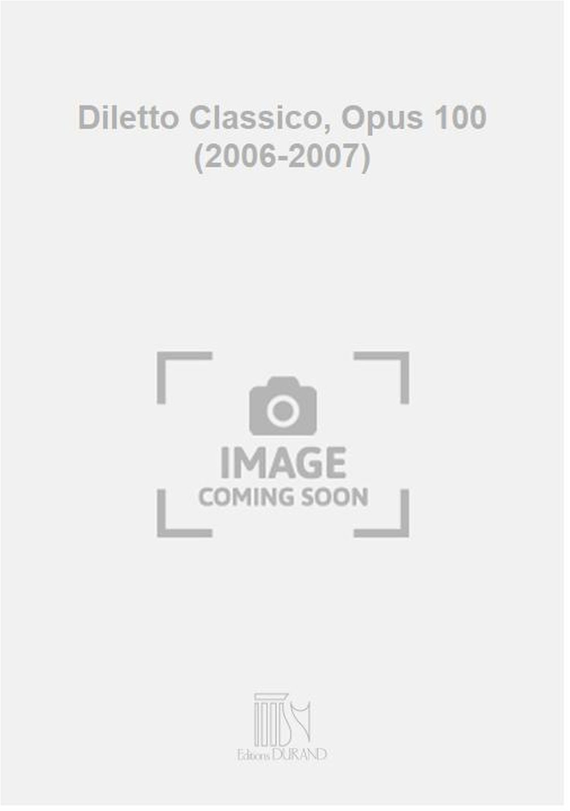 Diletto Classico, Opus 100 (2006-2007)