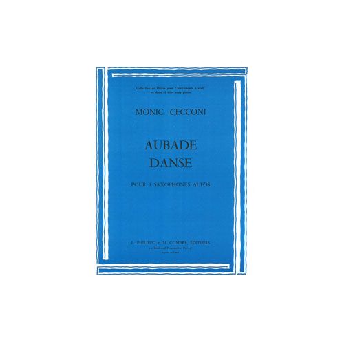 Cecconi - Aubade - Danse - 3 Saxophones Altos
