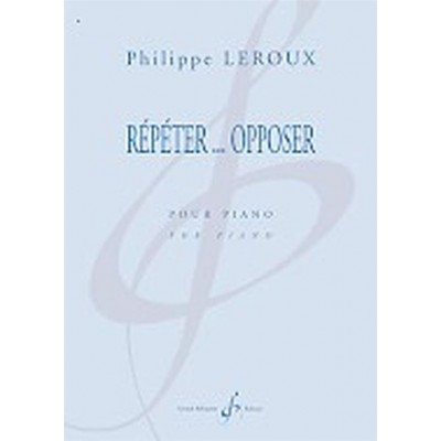 Leroux Philippe - Repeter... Opposer - Piano