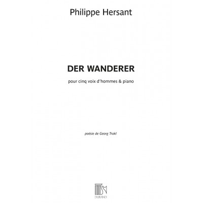 Hersant Philippe - Der Wanderer - Cinq Voix D'hommes & Piano