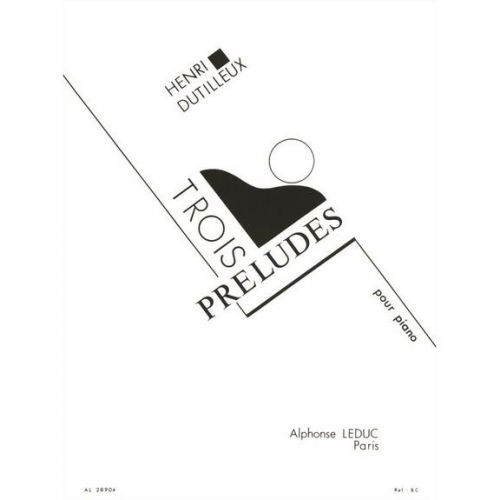Dutilleux H. - 3 Preludes Pour Piano
